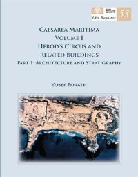 cover of the book IAA Reports 53: Caesarea Maritima Vol. 1. Herod’s Circus and Related Buildings. Part 1: Architecture and Stratigraphy