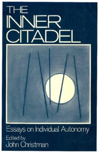 cover of the book The Inner Citadel: Essays on Individual Autonomy