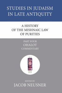 cover of the book A History of the Mishnaic Law of Purities, Part 5: Ohalot: Literary and Historical Problems (Studies in Judaism in Late Antiquity)