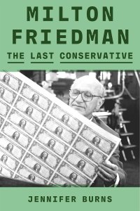 cover of the book Milton Friedman: The Last Conservative