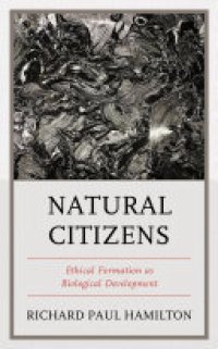 cover of the book Natural Citizens: Ethical Formation as Biological Development