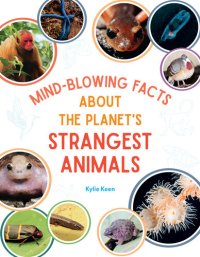 cover of the book Mind-Blowing Facts About the Planet's Strangest Animals