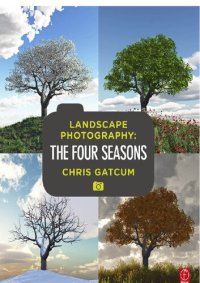 cover of the book Landscape Photography: The Four Seasons