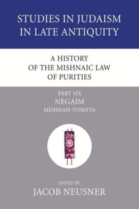 cover of the book A History of the Mishnaic Law of Purities, Part 6: Negaim: Mishnah-Tosefta (Studies in Judaism in Late Antiquity)