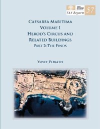 cover of the book Caesarea Maritima, Volume I. Herod’s Circus and Related Buildings. Part 2: The Finds