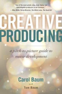 cover of the book Creative Producing : A Pitch-to-Picture Guide to Movie Development