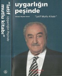 cover of the book Uygarlığın Peşinde "Latif Mutlu Kitabı"