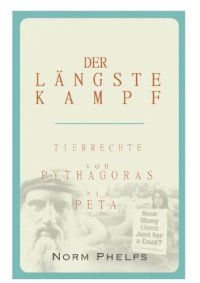 cover of the book Der längste Kampf - Tierrechte von Pythagoras bis PETA