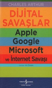 cover of the book Dijital Savaşlar: Apple, Google, Microsoft ve İnternet Savaşı