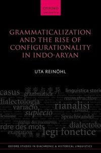 cover of the book Grammaticalization and the Rise of Configurationality in Indo-Aryan (Oxford Studies in Diachronic and Historical Linguistics)