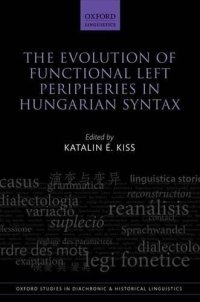 cover of the book The Evolution of Functional Left Peripheries in Hungarian Syntax (Oxford Studies in Diachronic and Historical Linguistics)