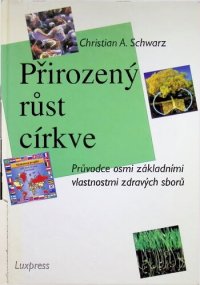 cover of the book Přirozený růst církve: průvodce osmi základními vlastnostmi zdravých sborů