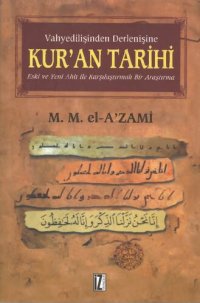 cover of the book Vahyedilişinden Derlenişine Kur'an Tarihi: Eski ve Yeni Ahit ile Karşılaştırmalı Bir Araştırma