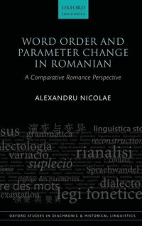 cover of the book Word Order and Parameter Change in Romanian: A Comparative Romance Perspective (Oxford Studies in Diachronic and Historical Linguistics)