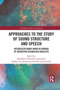 cover of the book Approaches to the Study of Sound Structure and Speech: Interdisciplinary Work in Honour of Katarzyna Dziubalska-Kołaczyk