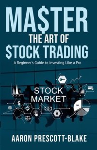 cover of the book Master the Art of Stock Trading: A Beginner’s Guide to Investing Like a Pro