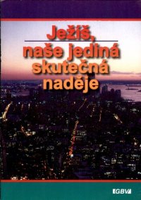 cover of the book Ježíš, naše jediná skutečná naděje