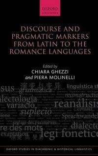cover of the book Discourse and Pragmatic Markers from Latin to the Romance Languages (Oxford Studies in Diachronic and Historical Linguistics)