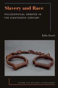 cover of the book Slavery and Race: Philosophical Debates in the Eighteenth Century (Oxford New Histories of Philosophy)