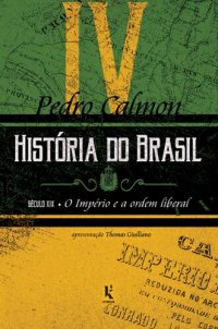 cover of the book História do Brasil (Vol IV): século XIX – O Império e a ordem liberal