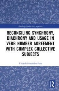 cover of the book Reconciling Synchrony, Diachrony and Usage in Verb Number Agreement with Complex Collective Subjects