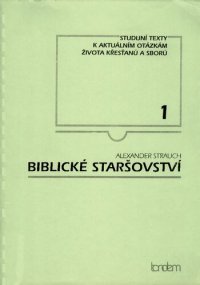 cover of the book Biblické staršovství: naléhavé volání k obnově biblického vedení sboru : příručka učitele, studijní příručka