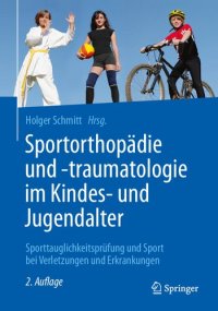 cover of the book Sportorthopädie und -traumatologie im Kindes- und Jugendalter: Sporttauglichkeitsprüfung und Sport bei Verletzungen und Erkrankungen