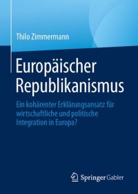 cover of the book Europäischer Republikanismus: Ein kohärenter Erklärungsansatz für wirtschaftliche und politische Integration in Europa?