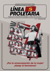 cover of the book LÍNEA PROLETARIA Nº 6 ¡Por la emancipación de la mujer! ¡Abajo el feminismo!