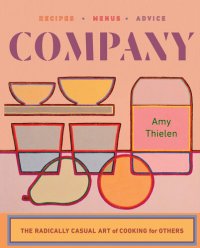 cover of the book Company: The Radically Casual Art of Cooking for Others
