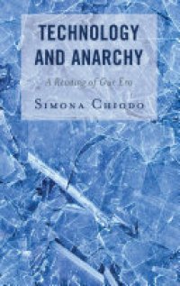cover of the book Technology and Anarchy: A Reading of Our Era