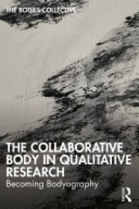 cover of the book The Collaborative Body in Qualitative Research: Becoming Bodyography