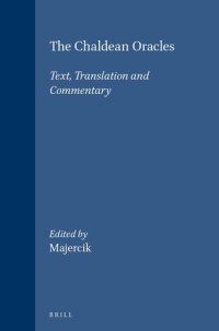 cover of the book The Chaldean Oracles: Text, Translation, and Commentary (Studies in Greek and Roman Religion, 5) (English and Ancient Greek Edition)