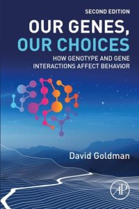 cover of the book Our Genes, Our Choices : How Genotype and Gene Interactions Affect Behavior, 2e
