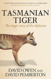 cover of the book Tasmanian Tiger : The Tragic Story of the Thylacine