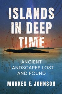 cover of the book Islands in Deep Time : Ancient Landscapes Lost and Found