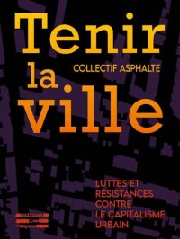 cover of the book Tenir la ville. Luttes et résistances contre le capitalisme urbain