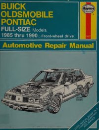 cover of the book Haynes Buick, Olds & Pontiac Full-Size FWD Models 1985 thru 1990 Automotive Repair Manual
