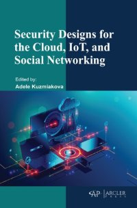 cover of the book Security Designs for the Cloud, IoT, and Social Networking