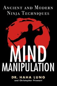 cover of the book Mind Manipulation: Ancient And Modern Ninja Techniques
