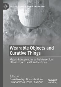 cover of the book Wearable Objects and Curative Things: Materialist Approaches to the Intersections of Fashion, Art, Health and Medicine