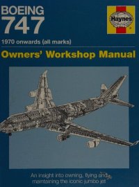 cover of the book Haynes Boeing 747 Owners Workshop Manual: An Insight Into Owning, Flying and Maintaining the Iconic Jumbo Jet
