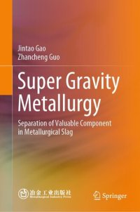cover of the book Super Gravity Metallurgy: Separation of Valuable Component in Metallurgical Slag