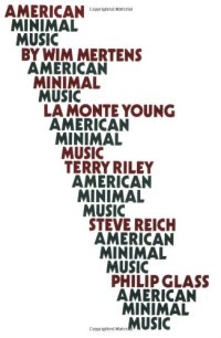 cover of the book American Minimal Music: La Monte Young, Terry Riley, Steve Reich, Philip Glass