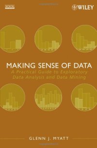 cover of the book Making Sense of Data: A Practical Guide to Exploratory Data Analysis and Data Mining