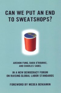 cover of the book Can We Put an End to Sweatshops?: A New Democracy Form on Raising Global Labor Standards (New Democracy Forum)