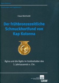 cover of the book Der Frühbronzezeitliche Schmuckhortfund von Kap Kolonna: Agina und die Agäis im Goldzeitalter des 3. Jahrtausends v. Chr.