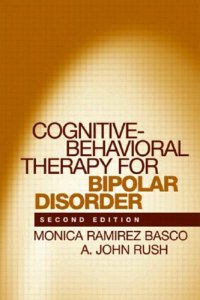 cover of the book Cognitive-Behavioral Therapy for Bipolar Disorder, Second Edition