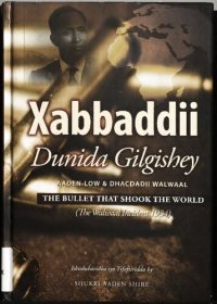 cover of the book Xabbaddii Dunida gilgishey. Aaden-low & dhacdadii Walwaal (The Welwel Incident 1934)