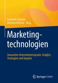 cover of the book Marketingtechnologien: Innovative Unternehmenspraxis: Insights, Strategien und Impulse